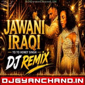 Yo Yo Honey Singh Jawani Iraqi REMIX SONG 2026  DJ Suraj Chakia